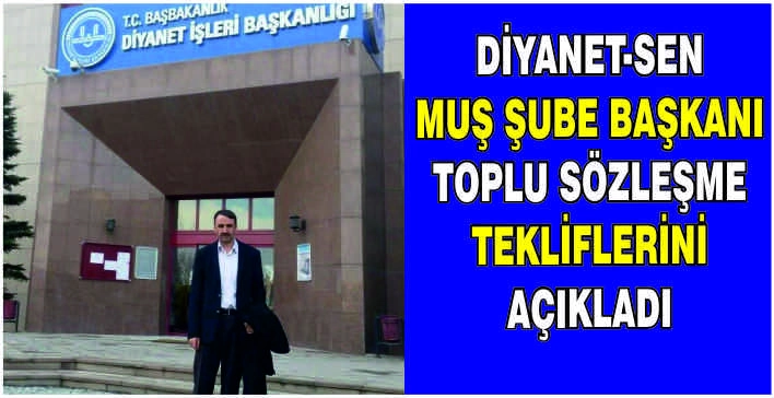 Diyanet-Sen Muş Şube Başkanı Toplu Sözleşme tekliflerini açıkladı