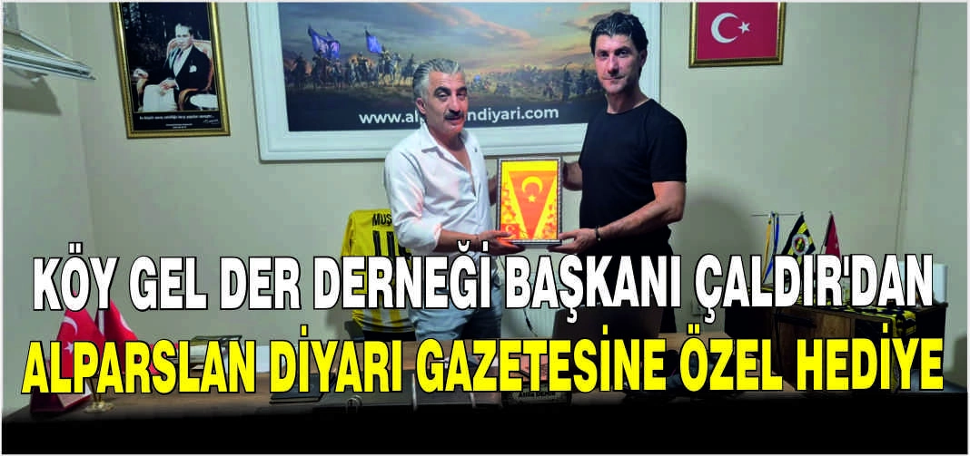 Köy Gel Der Derneği Başkanı Çaldır'dan Alparslan Diyarı Gazetesine özel hediye