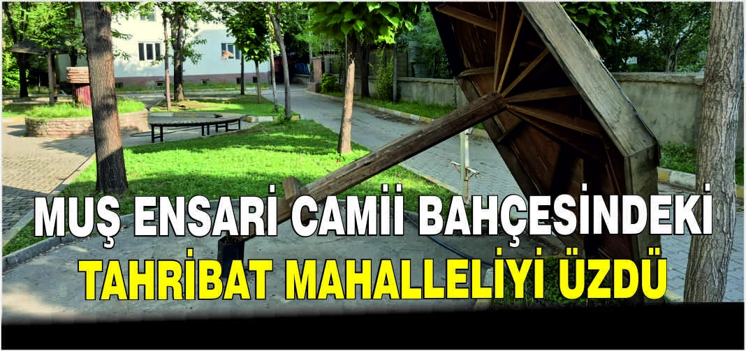 Muş Ensari Camii bahçesindeki tahribat mahalleliyi üzdü