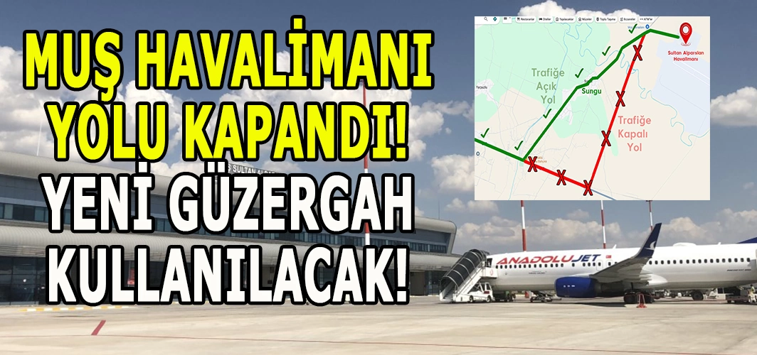 Muş havalimanı yolunda değişiklik: Yeni güzergâha dikkat!