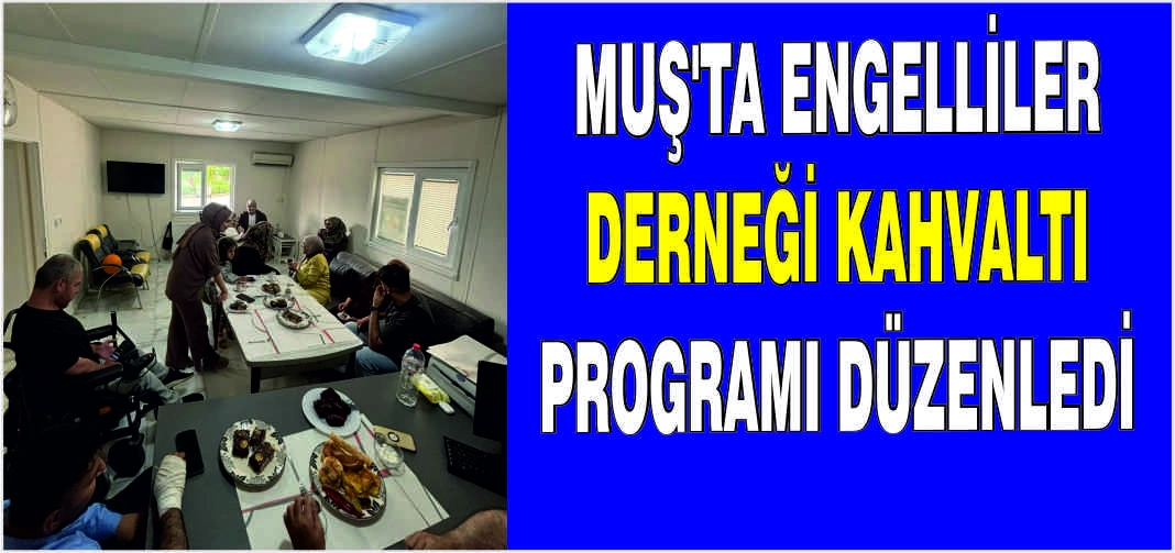 Muş’ta Engelliler Derneği kahvaltı programı düzenledi