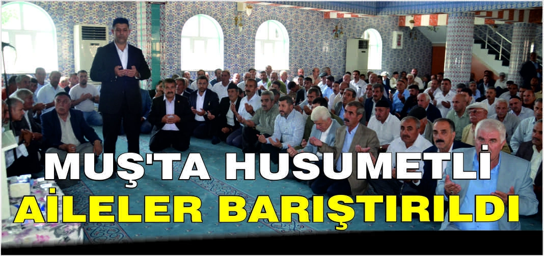 Muş'ta husumetli aileler barıştırıldı