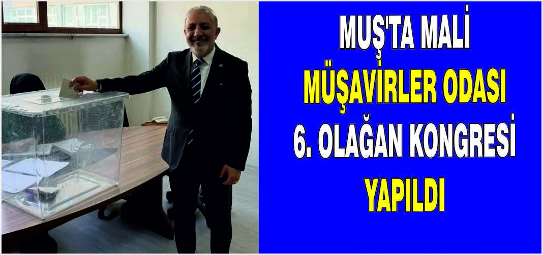 Muş’ta Mali Müşavirler Odası 6. Olağan Kongresi yapıldı