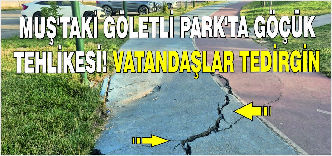 Muş’taki Göletli Park'ta göçük tehlikesi! Vatandaşlar tedirgin