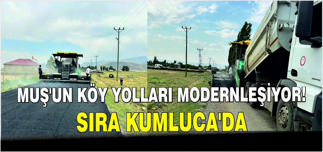 Muş’un köy yolları modernleşiyor: Sıra Kumluca’da
