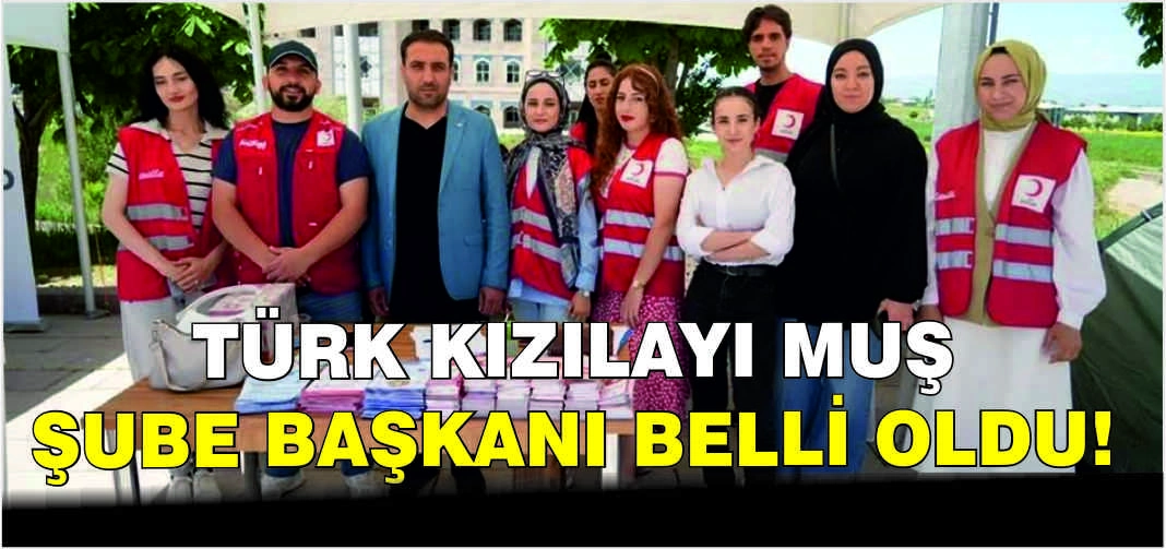 Türk Kızılayı Muş Şube Başkanı belli oldu!