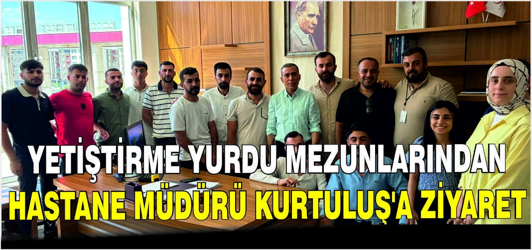 Yetiştirme Yurdu mezunlarından Hastane Müdürü Kurtuluş’a ziyaret
