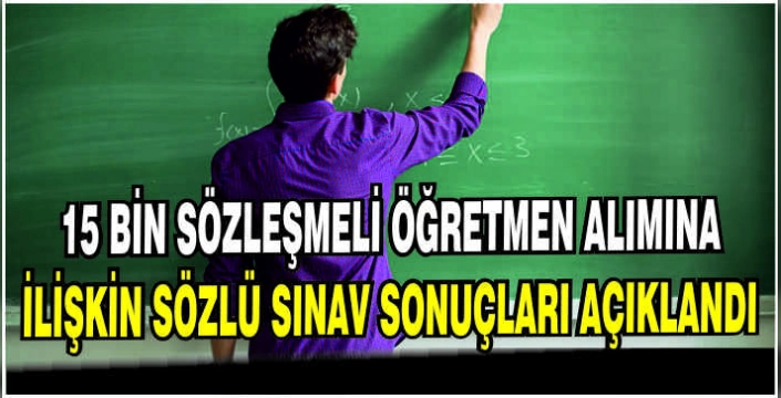 15 bin sözleşmeli öğretmen alımına ilişkin sözlü sınav sonuçları açıklandı