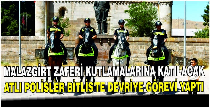 Malazgirt Zaferi kutlamalarına katılacak atlı polisler Bitlis'te devriye görevi yaptı