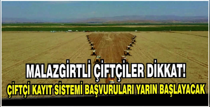 Malazgirtli çiftçiler dikkat! Çiftçi Kayıt Sistemi başvuruları yarın başlayacak