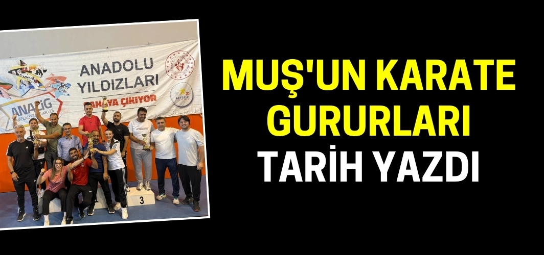 Muş'un karate gururları Türkiye finallerinde tarih yazdı