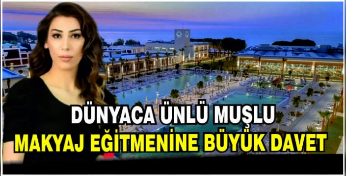 Muşlu dünyaca ünlü makyaj eğitmenine büyük davet