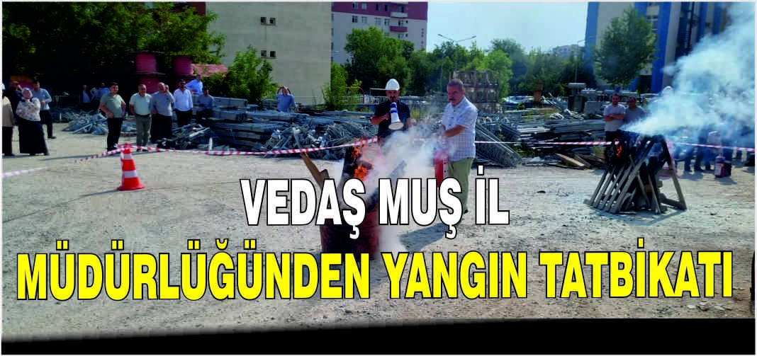 VEDAŞ Muş İl Müdürlüğünden yangın tatbikatı