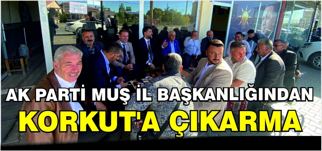 AK Parti Muş İl Başkanlığından Korkut’a çıkarma