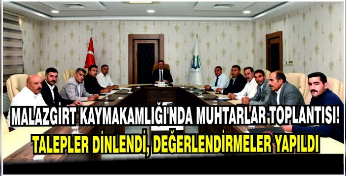 Malazgirt Kaymakamlığı’nda Muhtarlar toplantısı: Talepler dinlendi, değerlendirmeler yapıldı