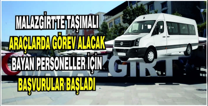 Malazgirt’te taşımalı araçlarda görev alacak bayan personeller için başvurular başladı