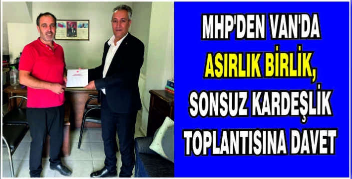 Mhp’den Van’da Asırlık Birlik, Sonsuz Kardeşlik toplantısına davet