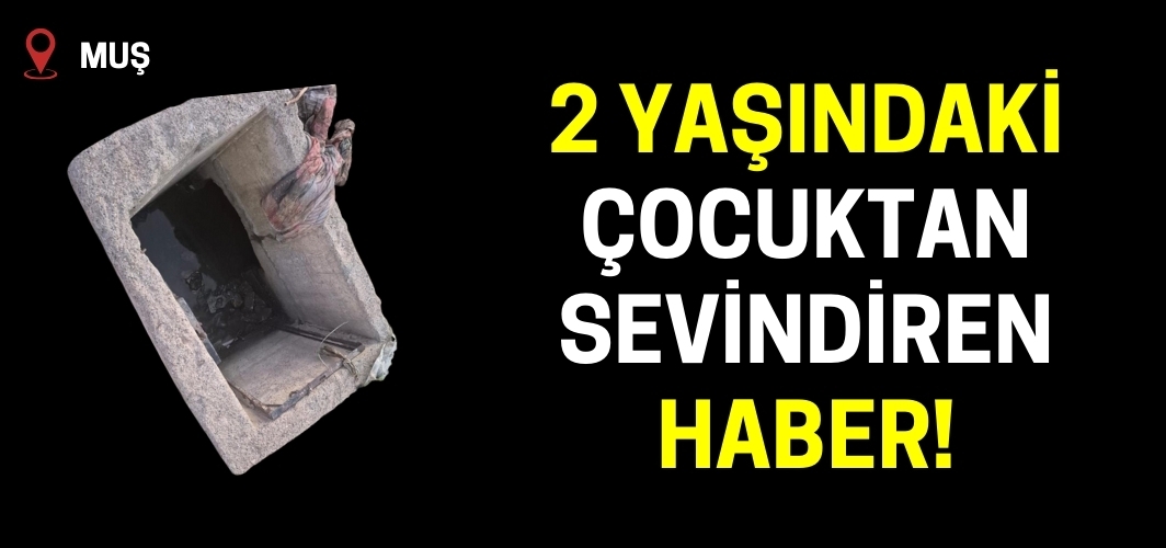 Muş'ta su kuyusuna düşen 2 yaşındaki çocuk kalp masajıyla hayata döndü
