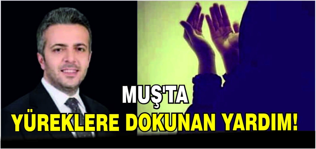 Muş’ta yüreklere dokunan destek