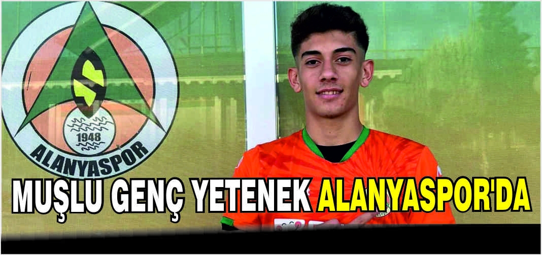 Muşlu genç yetenek Alanyaspor’da