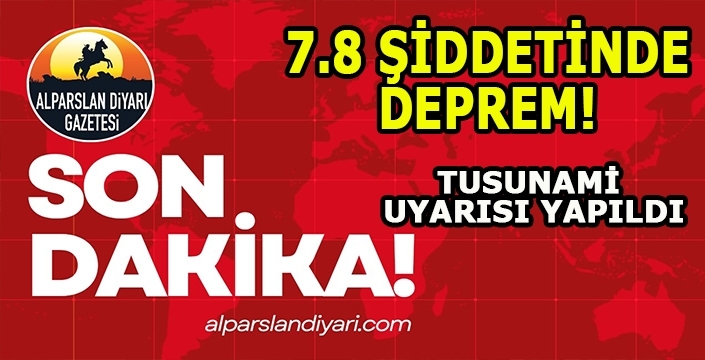 Son dakika:7.8 büyüklüğünde deprem! Tsunami uyarısı yapıldı!