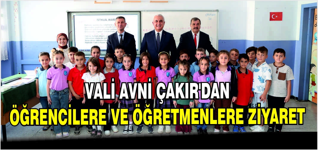 Vali Avni Çakır’dan öğrencilere ve öğretmenlere ziyaret