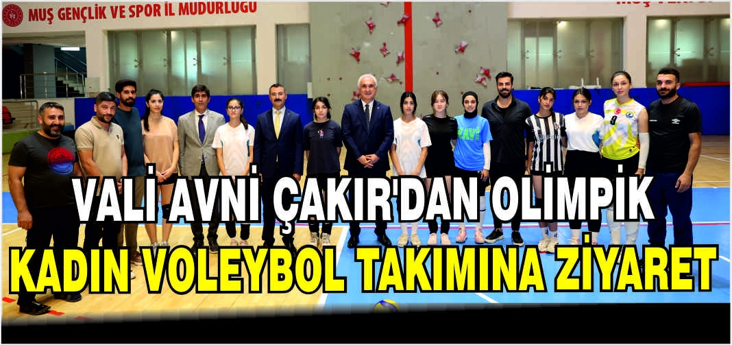 Vali Avni Çakır’dan Olimpik Kadın Voleybol Takımına ziyaret