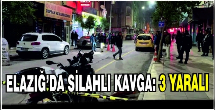 Elazığ’da silahlı kavga: 3 yaralı