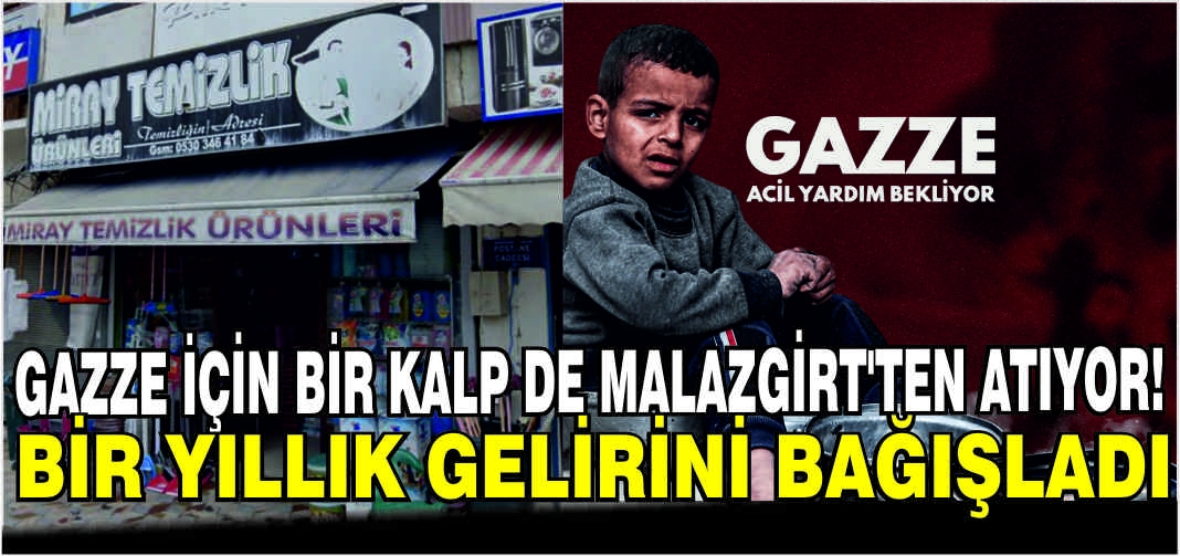 Gazze için bir kalp de Malazgirt’ten atıyor! Bir yıllık gelirini bağışladı