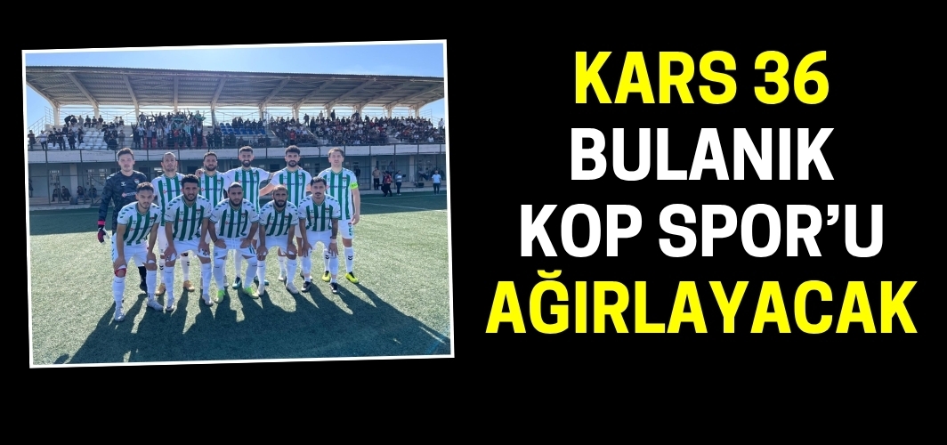 Kars 36 Spor Bulanık Kop Spor’u ağırlayacak: Maçın hakemi belli oldu!