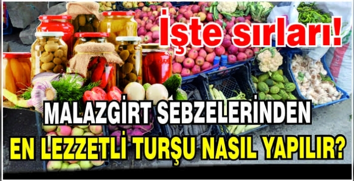Malazgirt sebzelerinden en lezzetli turşu nasıl yapılır?