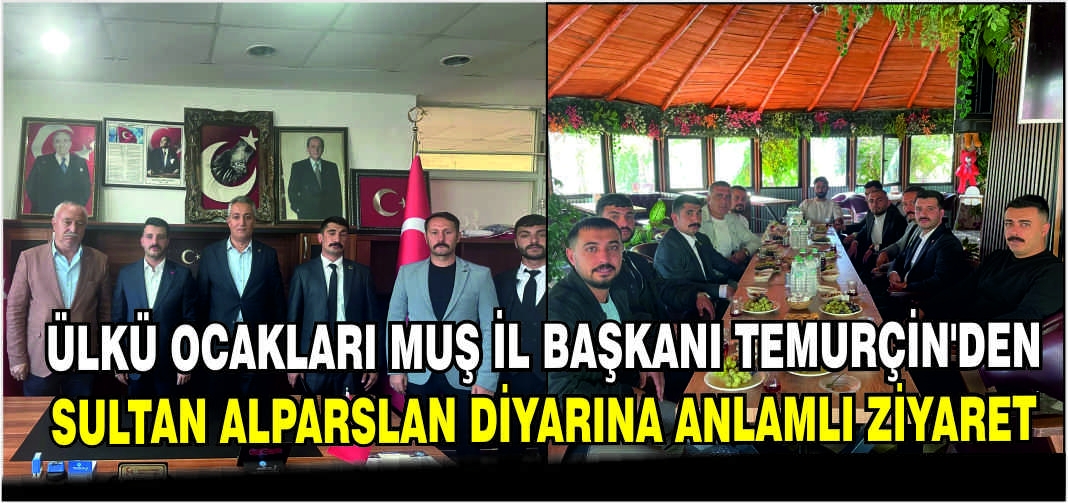 Ülkü Ocakları Muş İl Başkanı Temurçin’den Sultan Alparslan diyarına anlamlı ziyaret