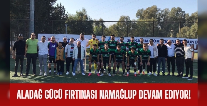 Aladağ Gücü'nün namağlup fırtınası: Liderlik kimseye bırakılmıyor!