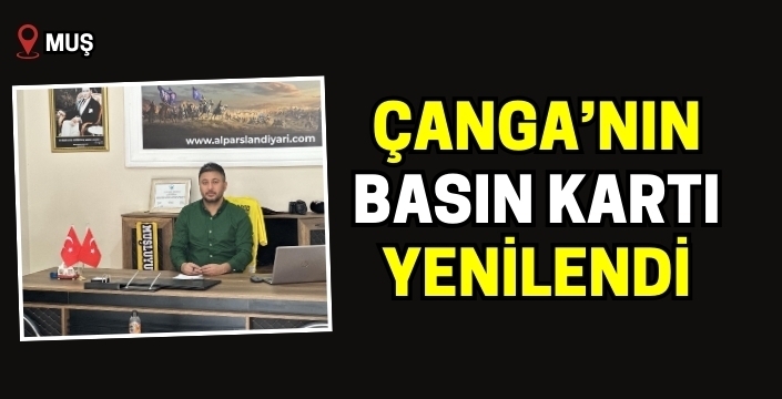 Çanga’nın basın kartı yenilendi