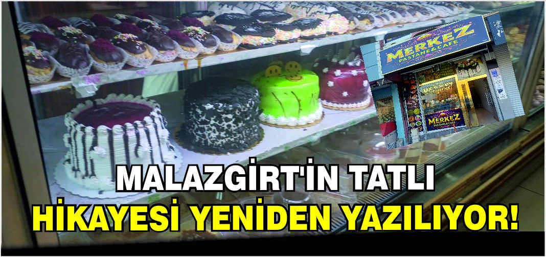 Malazgirt’in tatlı hikayesi yeniden yazılıyor!