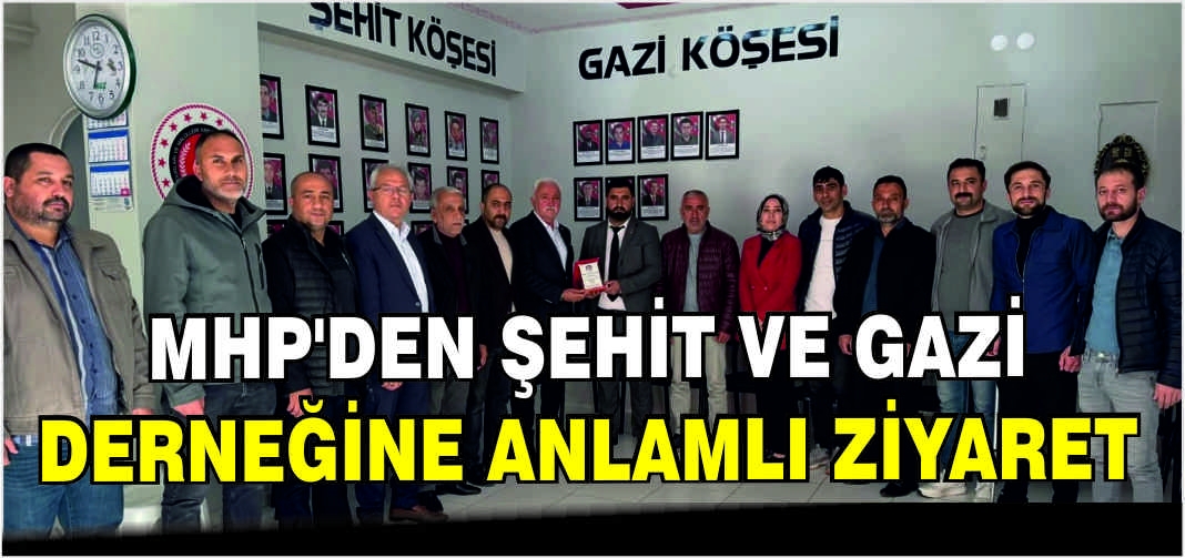 MHP’den Şehit ve Gazi Derneğine anlamlı ziyaret