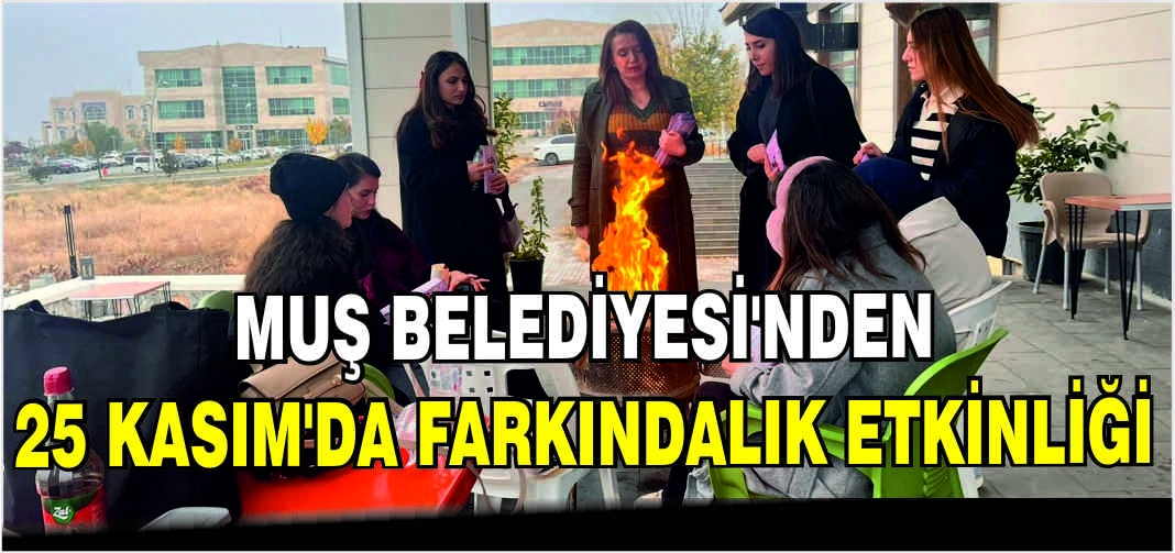 Muş Belediyesi’nden 25 Kasım’da farkındalık etkinliği