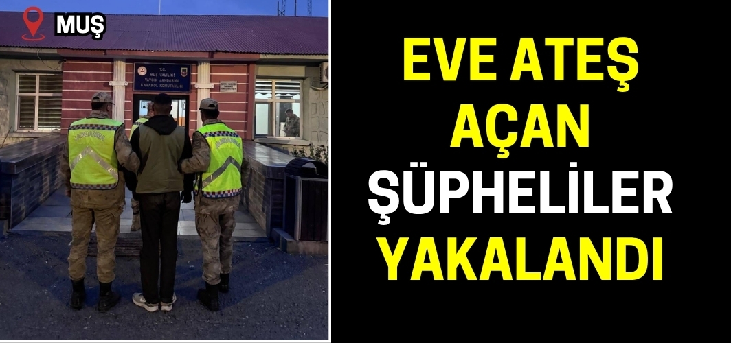 Muş'ta bir eve ateş açan 2 şüpheli yakalandı