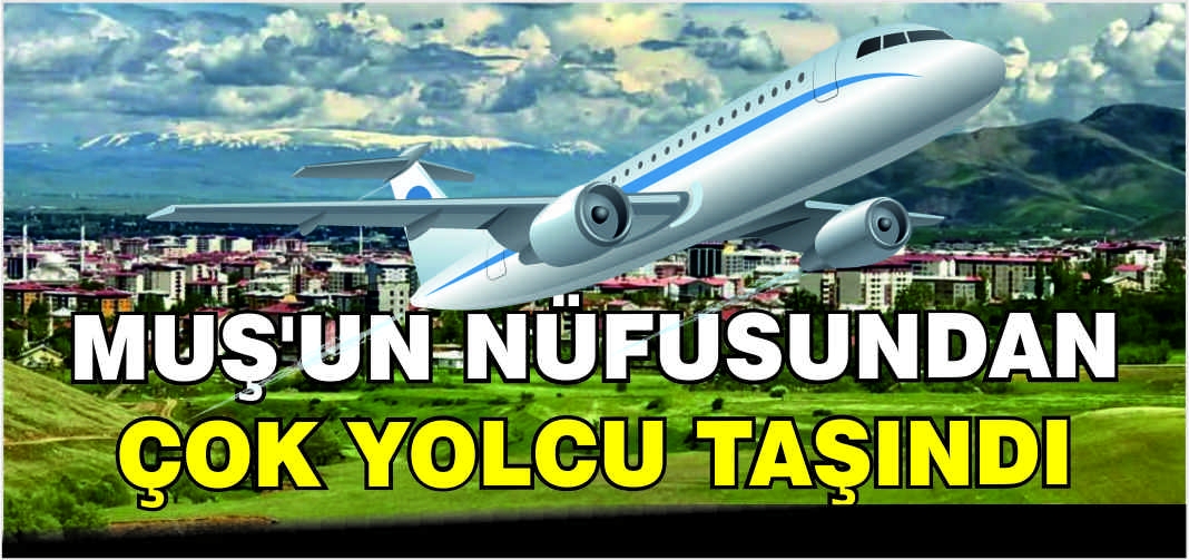 Muş’un nüfusundan çok yolcu taşındı