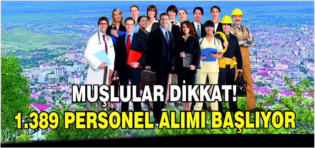 Muşlular dikkat! 1.389 Personel alımı başlıyor