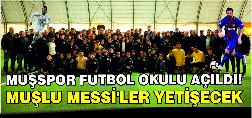 Muşspor Futbol Okulu açıldı! Muşlu Messi’ler yetişecek