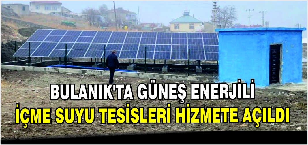 Bulanık’ta Güneş Enerjili İçme Suyu Tesisleri hizmete açıldı