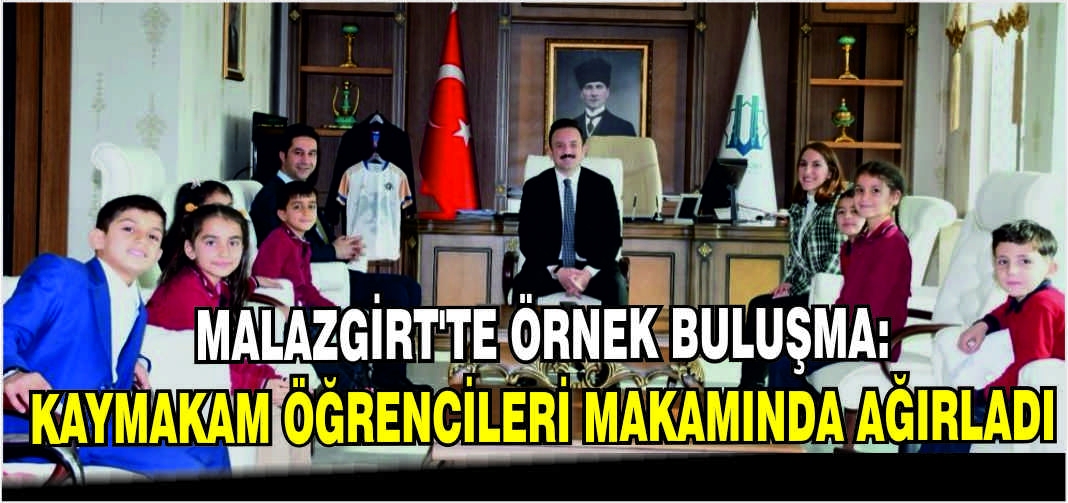 Malazgirt’te örnek buluşma: Kaymakam öğrencileri makamında ağırladı