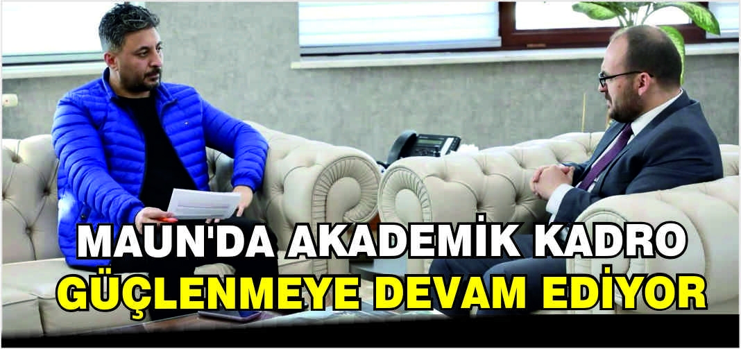 MAUN’da Akademik Kadro güçlenmeye devam ediyor