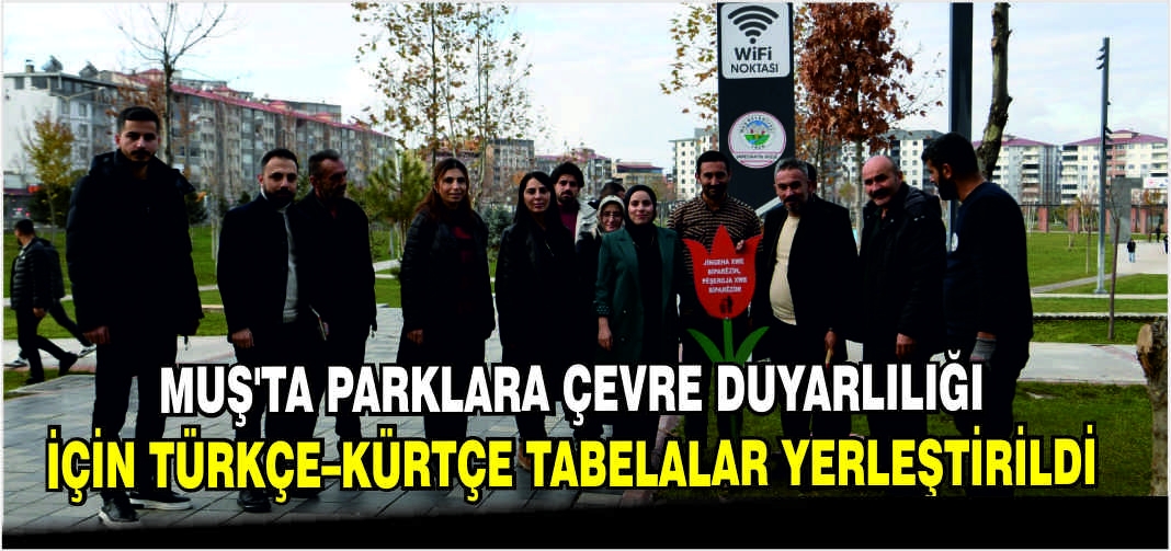 Muş’ta parklara çevre duyarlılığı için Türkçe–Kürtçe tabelalar yerleştirildi