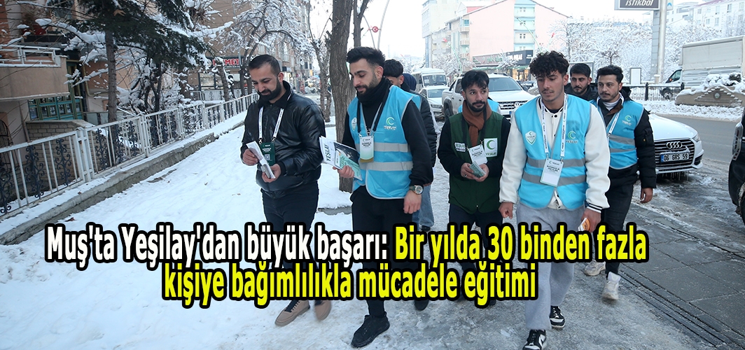Muş'ta Yeşilay'dan büyük başarı: Bir yılda 30 binden fazla kişiye bağımlılıkla mücadele eğitimi