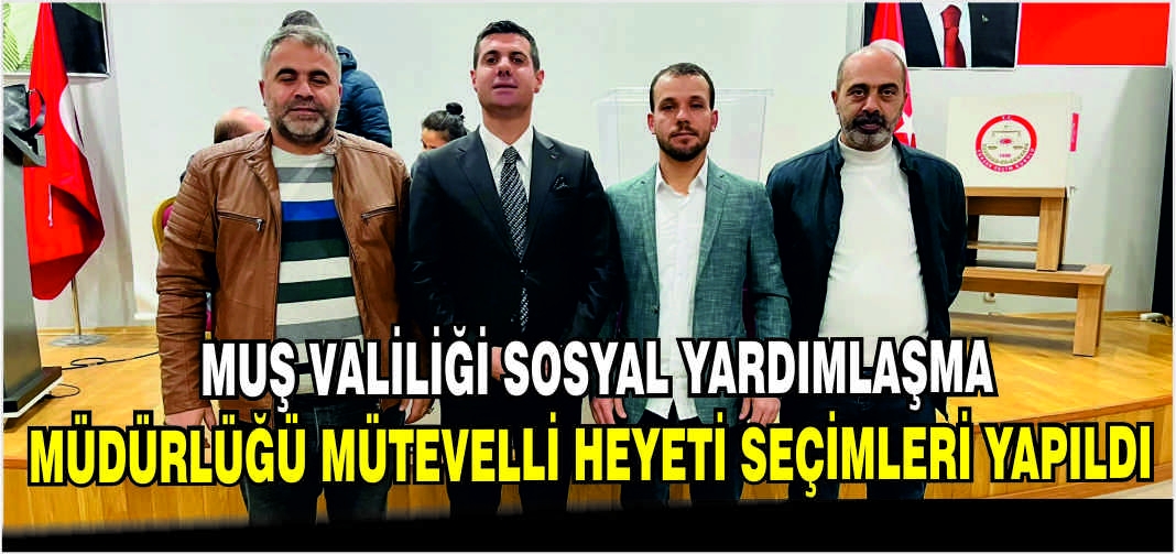 Muş Valiliği Sosyal Yardımlaşma Müdürlüğü Mütevelli Heyeti seçimleri yapıldı