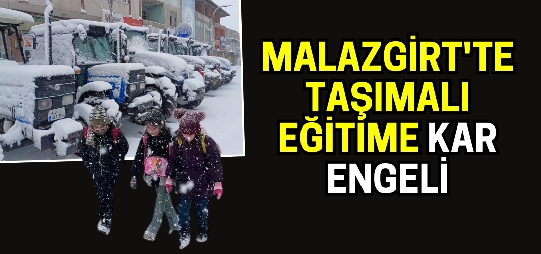 Malazgirt'te taşımalı eğitime kar engeli: Tatil olan köyler belli oldu!