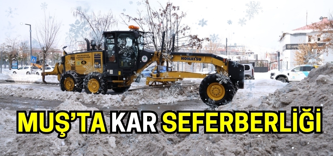 Muş’ta Kar Seferberliği: Belediye Ekipleri 24 Saat Esasıyla Sahada