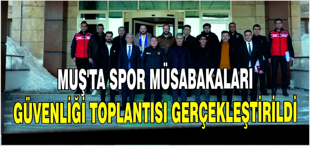 Muş’ta Spor Müsabakaları Güvenliği Toplantısı gerçekleştirildi